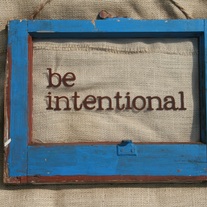 BE INTENTIONAL