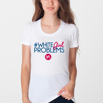 #WhiteGirlProblems T
