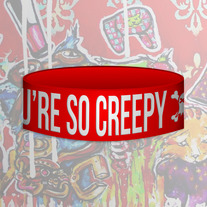 YOU'RE SO CREEPY Wristband