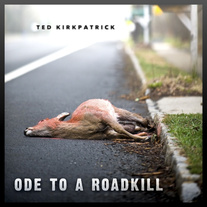 Kirkpatrick, Ted - Ode To A Roadkill