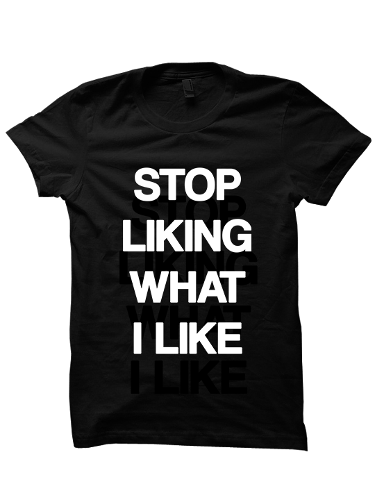 STOP LIKING WHAT I LIKE T-SHIRT FUNNY SHIRTS WORD T-SHIRTS ...