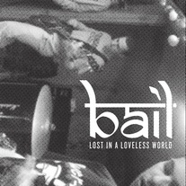 Bail "Lost In A Loveless World" Cassette