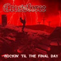 Crossforce - Rockin til the Final Day